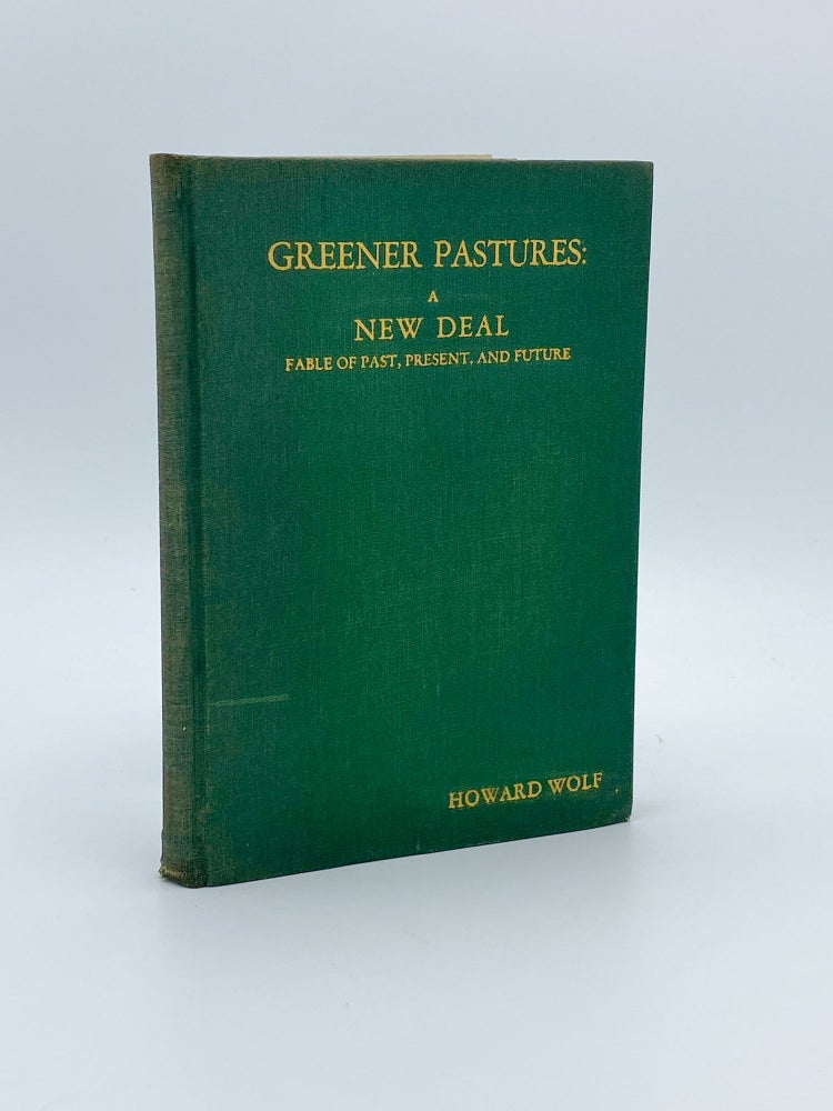 Item #409280 Greener Pastures. A Fable of Past, Present and Future. Howard WOLF.