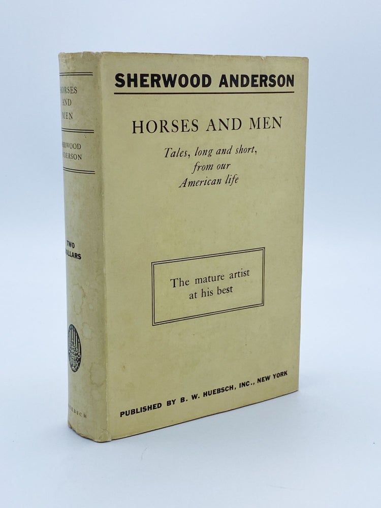 Item #409283 Horses and Men. Tales, long and short, from our American Life. Sherwood ANDERSON.