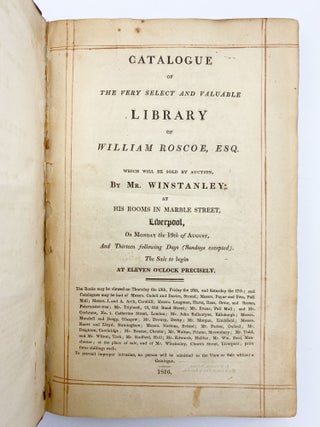 Item #409292 Catalogue of the Very Select and Valuable Library of William Roscoe, Esq. Which will...
