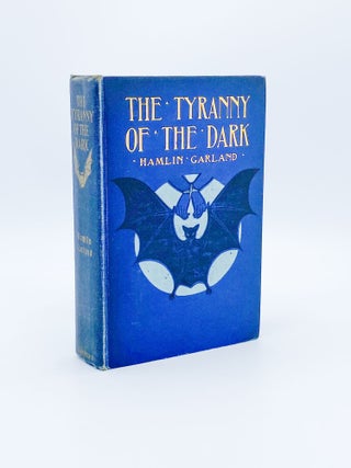 Item #409385 The Tyranny of the Dark. Hamlin GARLAND