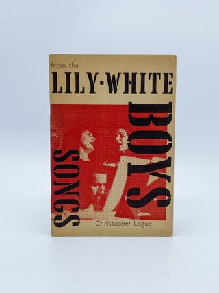 Item #409435 Songs from the Lily-White Boys. Christopher LOGUE