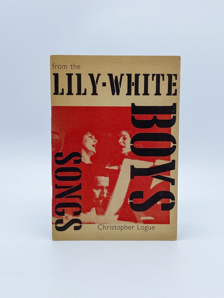 Item #409435 Songs from the Lily-White Boys. Christopher LOGUE.