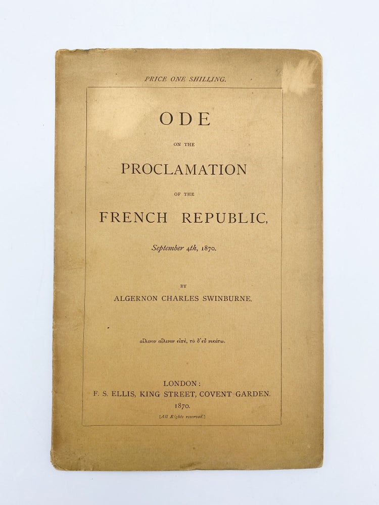 Item #409506 Ode on the Proclamation of the French Republic. September 4th, 1870. Algernon Charles SWINBURNE.