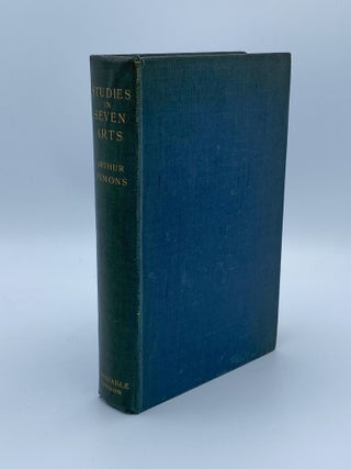 Item #409507 Studies in the Seven Arts. Arthur SYMONS