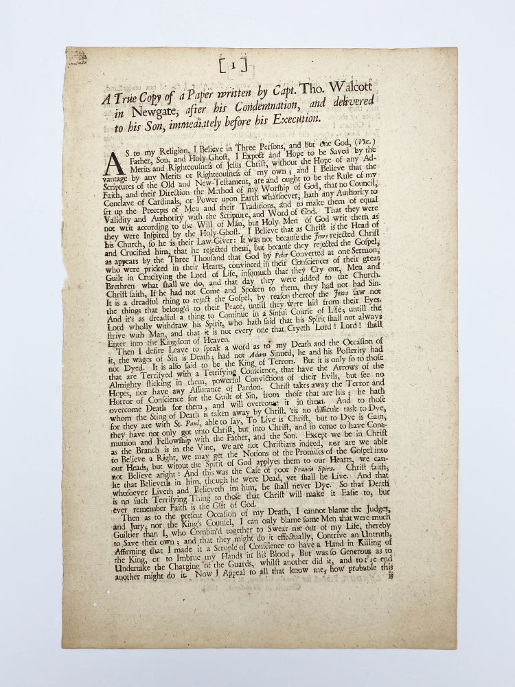 Item #409516 A True Copy of a Paper Written by Capt. Thomas Walcott in Newgate, after his Condemnation, and delivered to his Son, immediately before his Execution. Capt. Thomas WALCOTT.