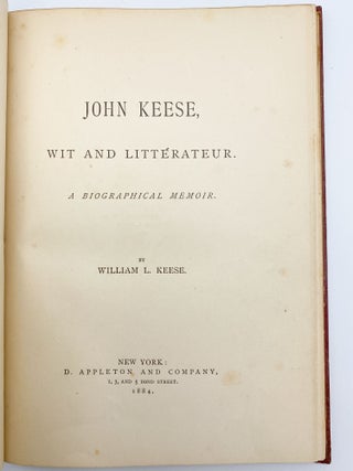 Item #409565 John Keese, Wit and Litterateur. A Biographical Memoir. William L. KEESE