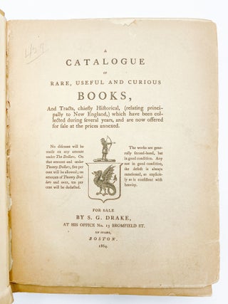 Item #409660 Catalogue of Rare, Useful and Curious Books... For Sale by S. G. Drake. Samuel G. DRAKE