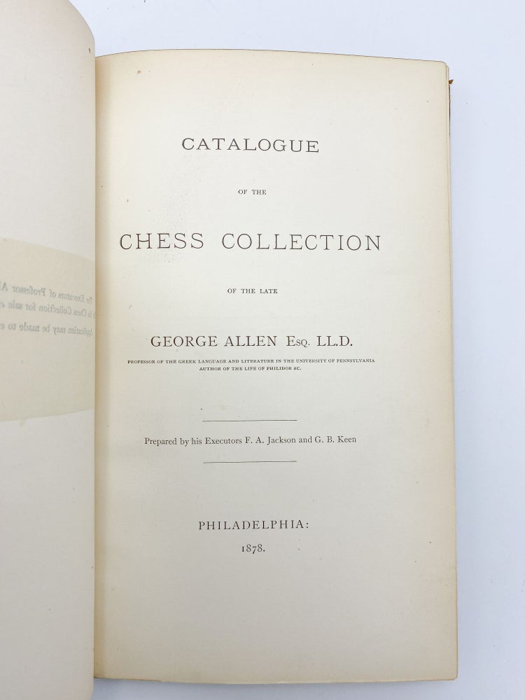 Item #409666 Catalogue of the Chess Collection of the Late George Allen... Prepared by his Executors F. A. Jackson and G. B. Keen. CHESS.