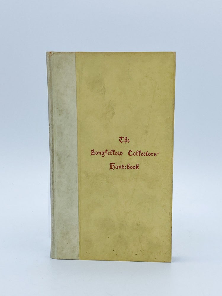 Item #409675 The Longfellow Collectors' Hand-Book: A Bibliography of First Editions. LONGFELLOW, compiler – Beverly CHEW.