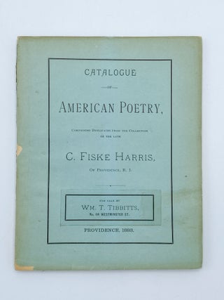 Catalogue of American Poetry, Comprising Duplicates from the Collection of the Late C. Fiske. C. Fiske HARRIS, collection –.