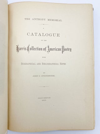 Item #409679 The Anthony Memorial. A Catalogue of the Harris Collection of American Poetry with...