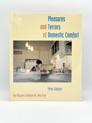 Item #409792 Pleasures and Terrors of Domestic Comfort. Peter GALASSI
