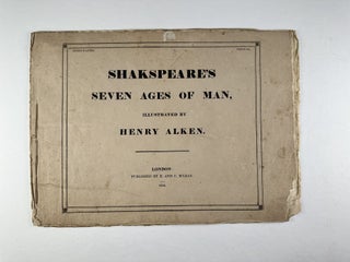 Item #409956 Shakesepeare's Seven Ages of Man. Henry ALKEN