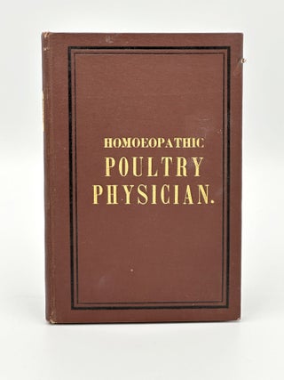 Item #410010 The Homoeopathic Poultry Physician (Poultry Veterinarian); or, Plain Directinos for...