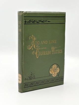 Item #410019 With Rod and Line in Colorado Waters. Lewis B. FRANCE
