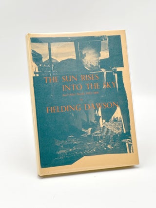 Item #410244 The Sun Rises Into the Sky and Other Stories 1952-1966. Fielding DAWSON