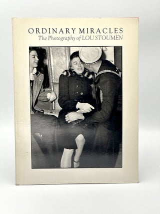 Item #410271 Ordinary Miracles. The Photography of Lou Stoumen. Lou STOUMEN