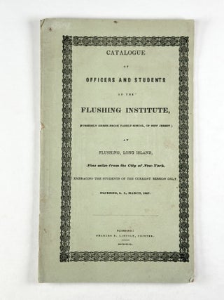 Item #410298 Catalogue of Offices and Students of the Flushing Institute, (Formerly Green-Brook...