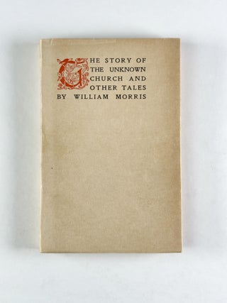 Item #410305 The Story of the Unknown Church and Other Tales. William MORRIS