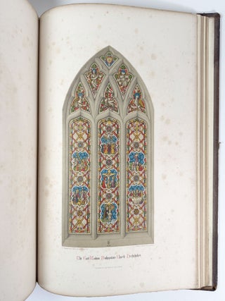 The History of Stained Glass, from the Earliest Period of the Art to the Present Time, Illustrated by Coloured Examples of Entire Windows in the Various Styles