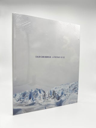 Item #410448 Caleb Cain Marcus: A Portrait of Ice. Caleb Cain MARCUS, Marvin HEIFERMAN, Robin...