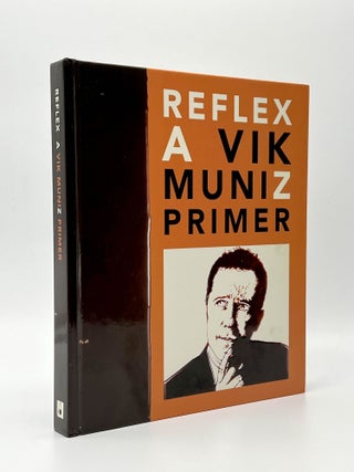 Item #410466 Reflex: A Vik Muniz Primer. Vik MUNIZ