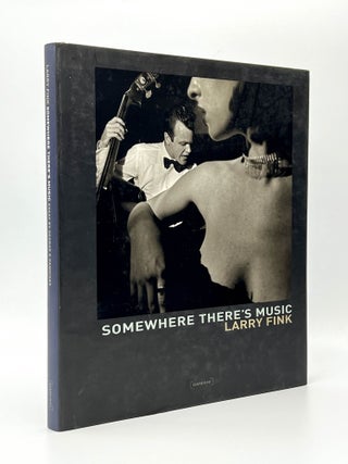 Item #410468 Larry Fink: Somewhere There's Music. Larry FINK