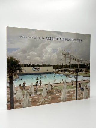 Item #410474 Joel Sternfeld: American Prospects. Joel STERNFELD, Andy GRUNDBERG, Anne TUCKER,...