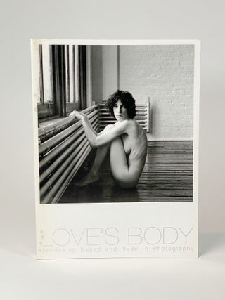 Item #410522 Love's Body--Rethinking Naked and Nude in Photography. KASAHARA Michiko, NIWA...