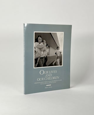 Item #410555 Our Lives and Our Children: Photographs Taken Near the Rocky Flats Nuclear Weapons...