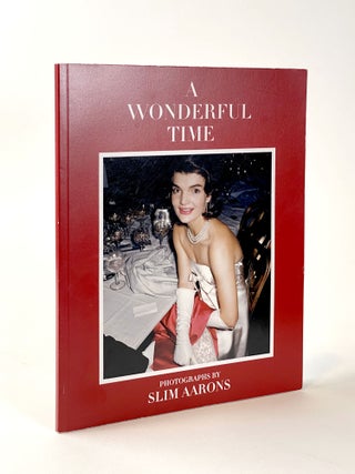 Item #410581 A Wonderful Time: Photographs by Slim Aarons. Slim AARONS, Pamela FIORI, Anthony T....