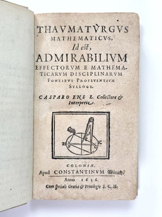 Item #410598 Thaumaturgus mathematicus, ed est, admirabilium effectorum e mathematicarum...