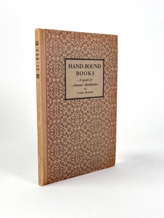 Item #410750 Hand-Bound Books. A Guide for Amateur Bookbinders. Clara BUFFUM