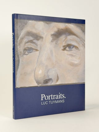 Item #411177 Portraits: Luc Tuymans. Luc TUYMANS, Toby KAMPS, Robert STORR, Susan SUTTON, artist,...