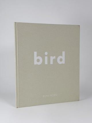 Item #411251 Roni Horn: Bird. Roni HORN, Philip LARRATT-SMITH, artist, contributor