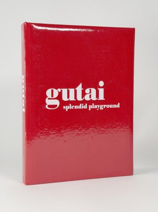 Item #411269 Gutai: Splendid Playground. GUTAI, Alexandra MUNROE, Ming TIAMPO, Yoshihara JIRO,...