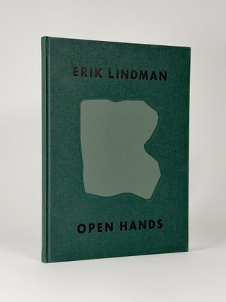 Item #411272 Erik Lindman: Open Hands. Erik LINDMAN, Norman ROSENTHAL, Tiffany GASSOUK, artist,...