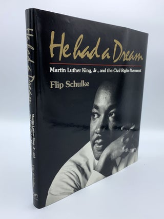 Item #48200 He Had a Dream: Martin Luther King, Jr., and the Civil Rights Movement. Flip SCHULKE