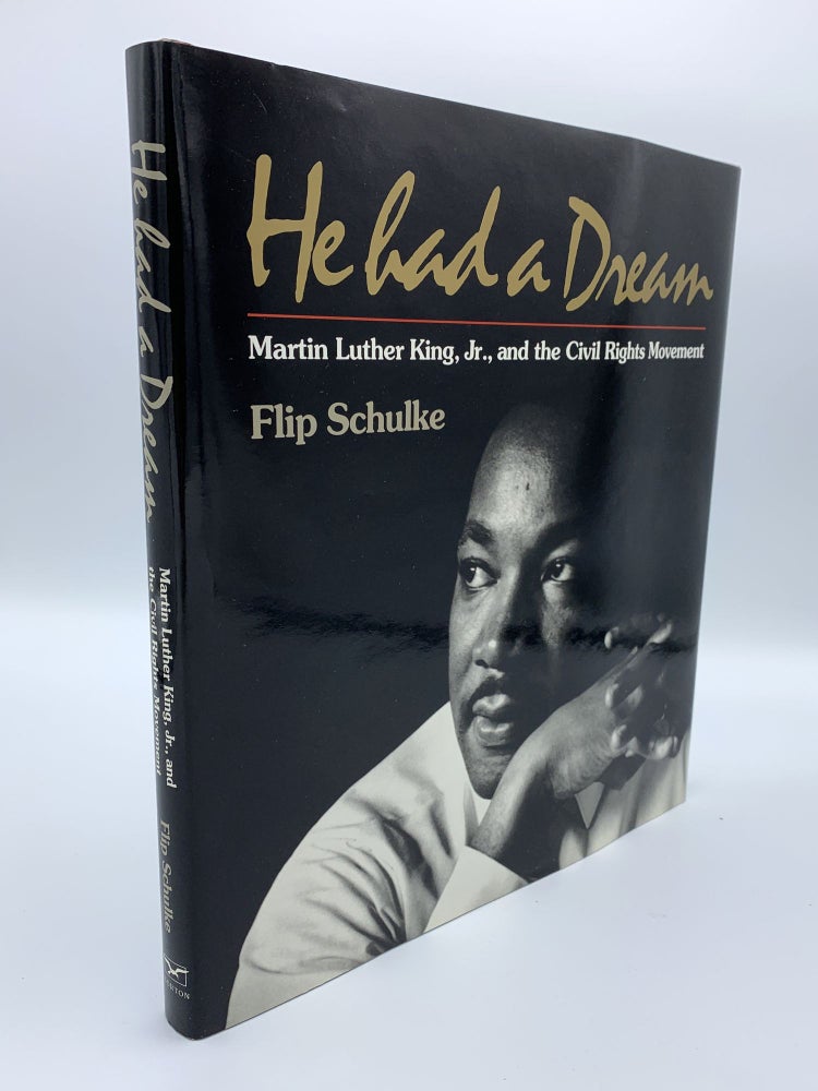 Item #48200 He Had a Dream: Martin Luther King, Jr., and the Civil Rights Movement. Flip SCHULKE.